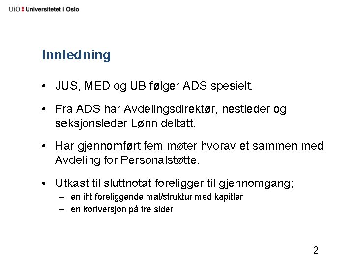 Innledning • JUS, MED og UB følger ADS spesielt. • Fra ADS har Avdelingsdirektør,