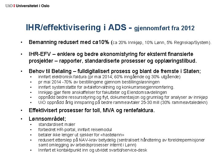 IHR/effektivisering i ADS - gjennomført fra 2012 • Bemanning redusert med ca 10% (ca