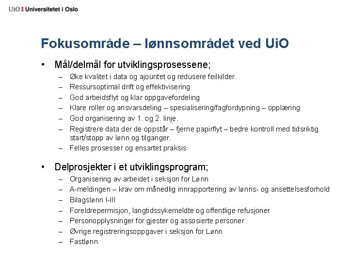 Fokusområde – lønnsområdet ved Ui. O • Mål/delmål for utviklingsprosessene; – – – Øke