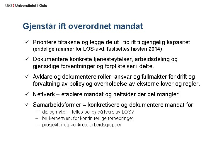 Gjenstår ift overordnet mandat ü Prioritere tiltakene og legge de ut i tid ift