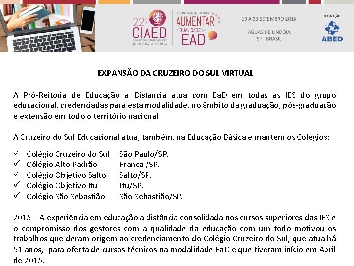 EXPANSÃO DA CRUZEIRO DO SUL VIRTUAL A Pró-Reitoria de Educação a Distância atua com