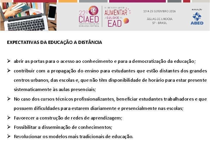 EXPECTATIVAS DA EDUCAÇÃO A DIST NCIA Ø abrir as portas para o acesso ao