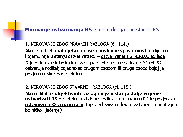 Mirovanje ostvarivanja RS, smrt roditelja i prestanak RS 1. MIROVANJE ZBOG PRAVNIH RAZLOGA (čl.