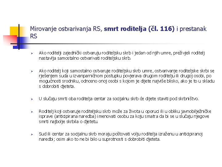 Mirovanje ostvarivanja RS, smrt roditelja (čl. 116) i prestanak RS Ø Ø Ø Ako