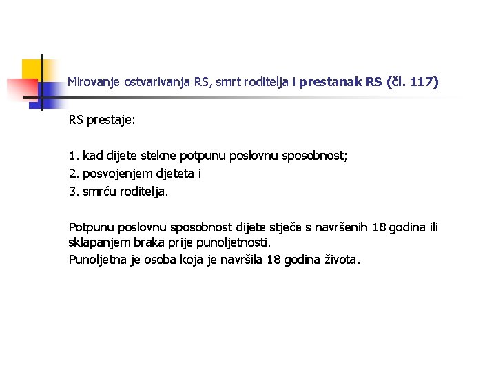 Mirovanje ostvarivanja RS, smrt roditelja i prestanak RS (čl. 117) RS prestaje: 1. kad