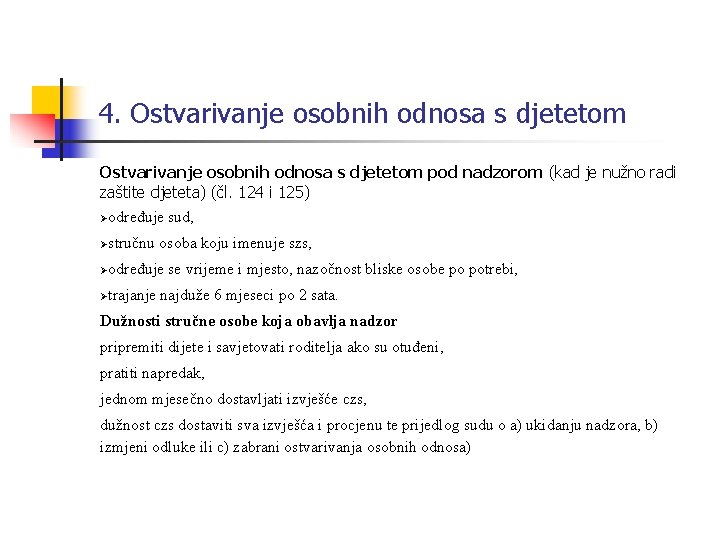 4. Ostvarivanje osobnih odnosa s djetetom pod nadzorom (kad je nužno radi zaštite djeteta)