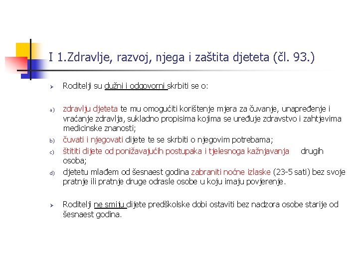 I 1. Zdravlje, razvoj, njega i zaštita djeteta (čl. 93. ) Ø a) b)