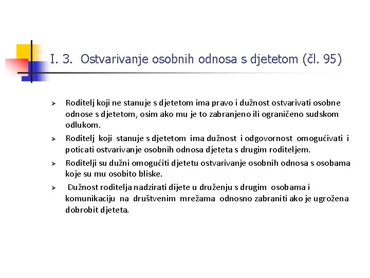 I. 3. Ostvarivanje osobnih odnosa s djetetom (čl. 95) Ø Ø Roditelj koji ne