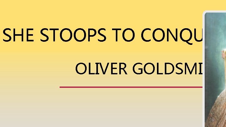 SHE STOOPS TO CONQUER OLIVER GOLDSMITH 