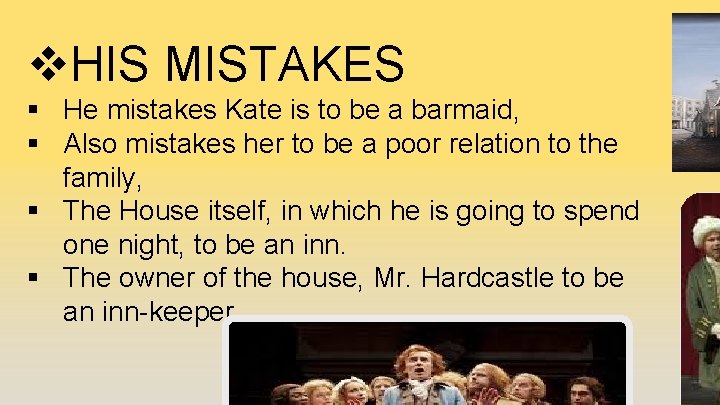 v. HIS MISTAKES § He mistakes Kate is to be a barmaid, § Also