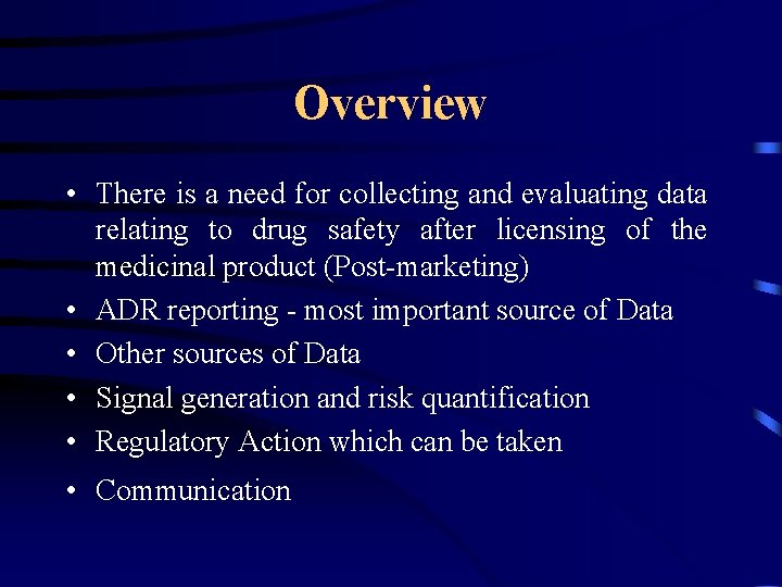 Overview • There is a need for collecting and evaluating data relating to drug