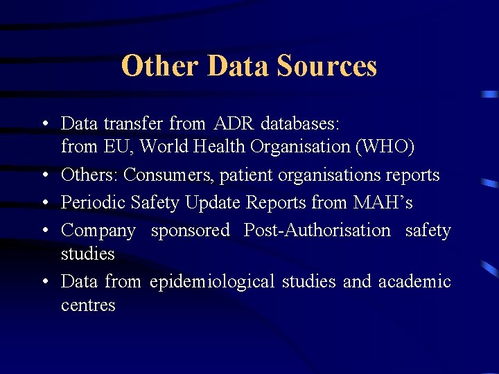 Other Data Sources • Data transfer from ADR databases: from EU, World Health Organisation