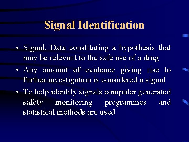 Signal Identification • Signal: Data constituting a hypothesis that may be relevant to the