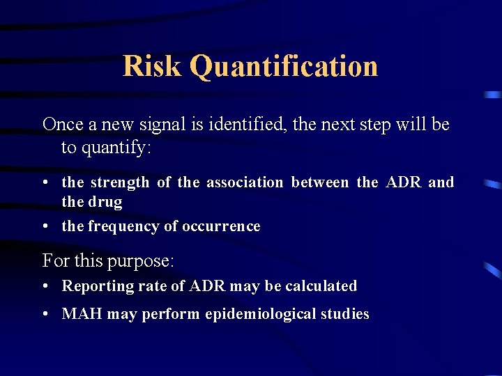 Risk Quantification Once a new signal is identified, the next step will be to