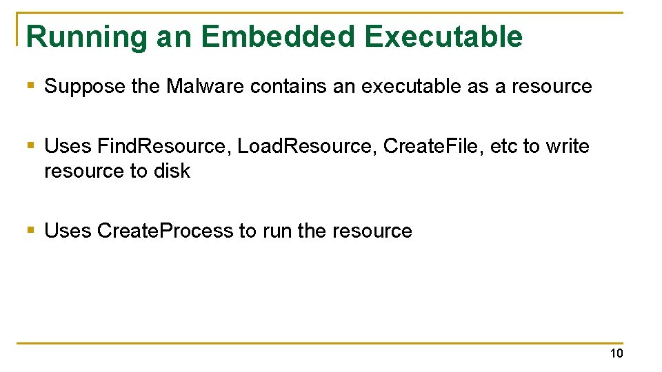Running an Embedded Executable § Suppose the Malware contains an executable as a resource