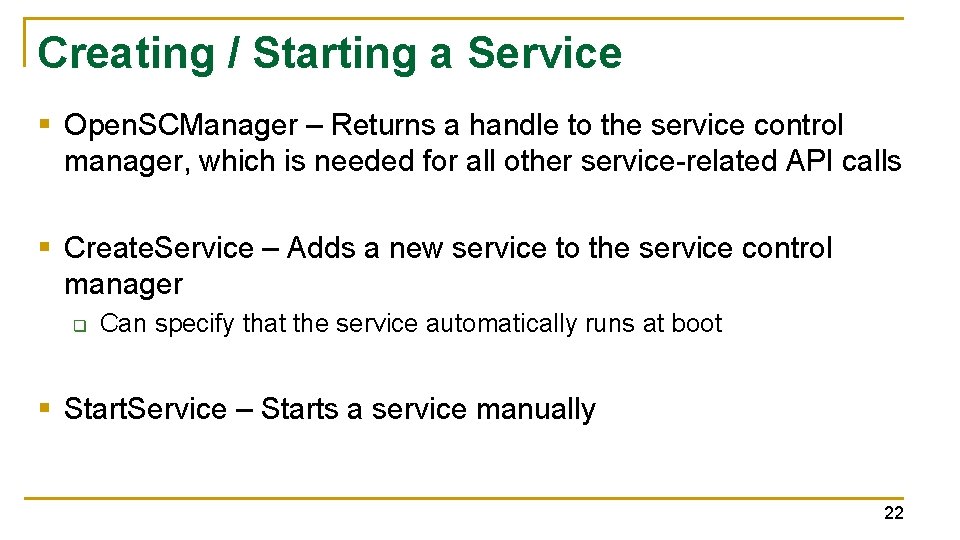 Creating / Starting a Service § Open. SCManager – Returns a handle to the