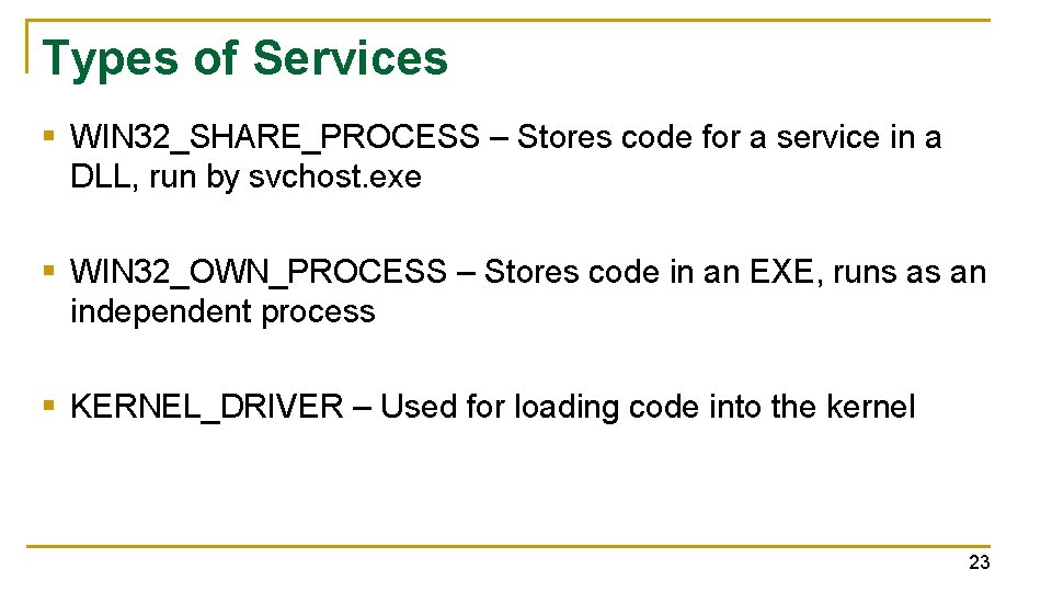Types of Services § WIN 32_SHARE_PROCESS – Stores code for a service in a