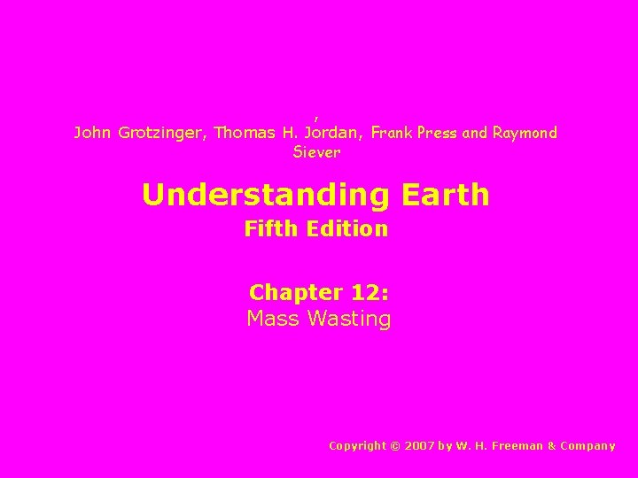 , John Grotzinger, Thomas H. Jordan, Frank Press and Raymond Siever Understanding Earth Fifth