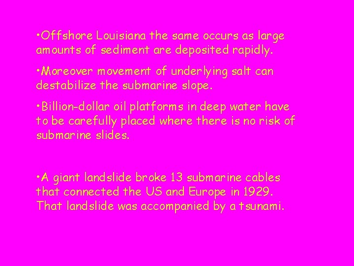  • Offshore Louisiana the same occurs as large amounts of sediment are deposited