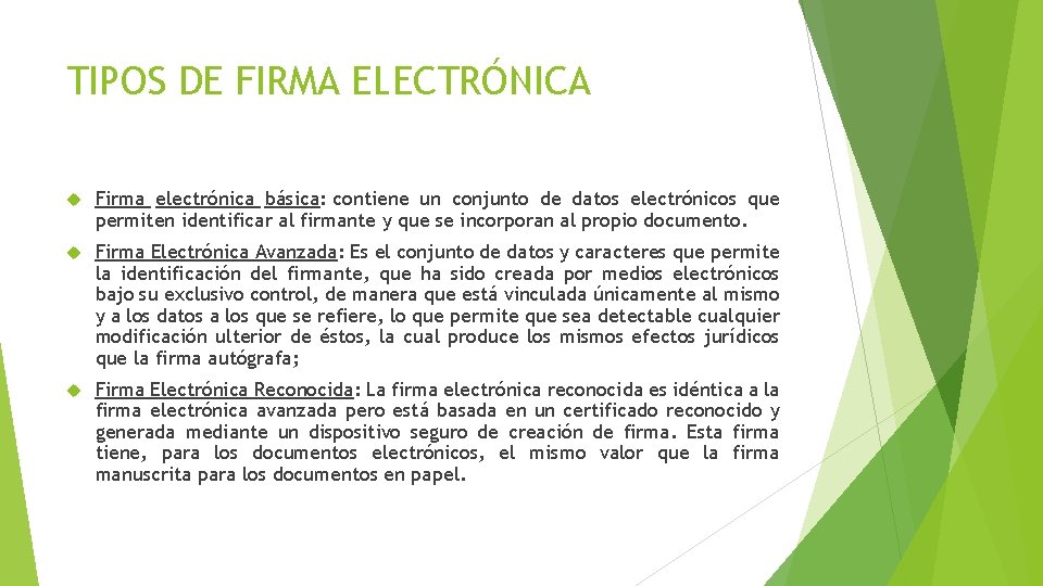 TIPOS DE FIRMA ELECTRÓNICA Firma electrónica básica: contiene un conjunto de datos electrónicos que