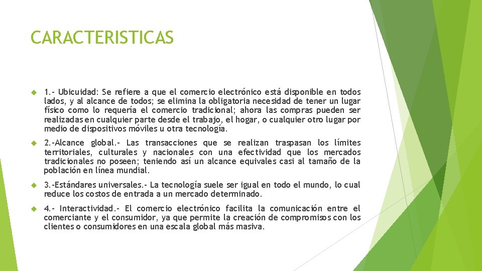CARACTERISTICAS 1. - Ubicuidad: Se refiere a que el comercio electrónico está disponible en