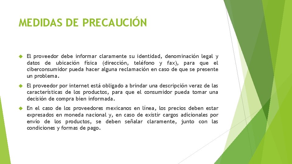 MEDIDAS DE PRECAUCIÓN El proveedor debe informar claramente su identidad, denominación legal y datos