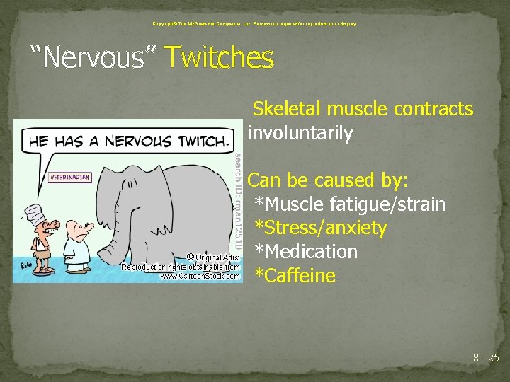 Copyright The Mc. Graw-Hill Companies, Inc. Permission required for reproduction or display. “Nervous” Twitches