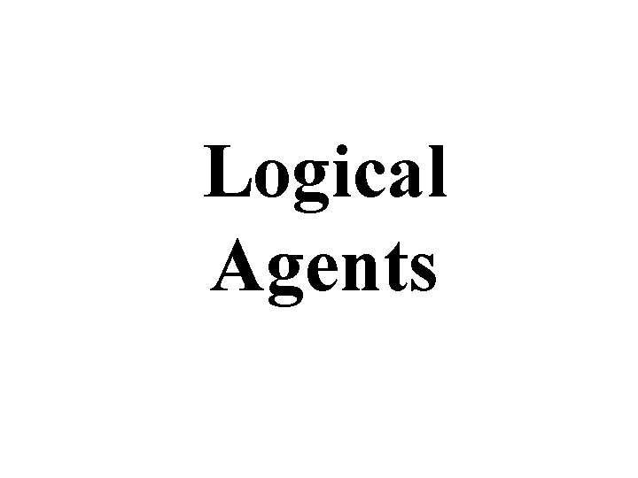 Logical Agents 