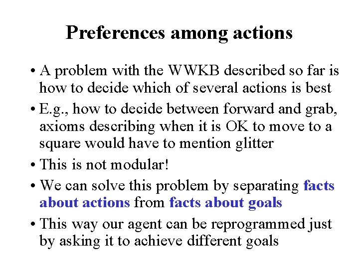 Preferences among actions • A problem with the WWKB described so far is how