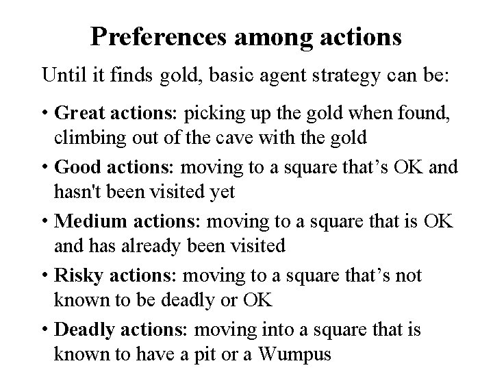 Preferences among actions Until it finds gold, basic agent strategy can be: • Great