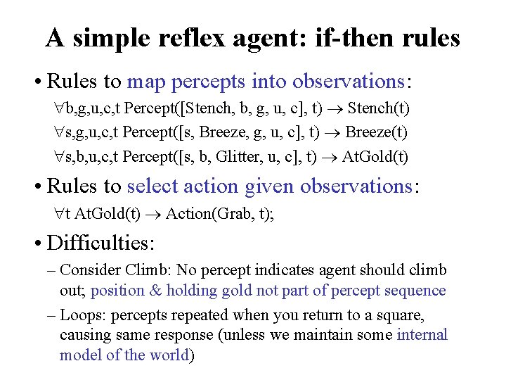 A simple reflex agent: if-then rules • Rules to map percepts into observations: b,