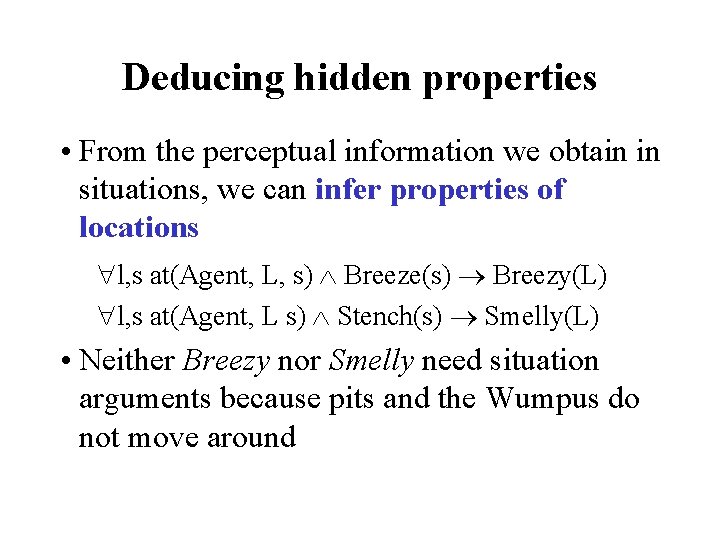 Deducing hidden properties • From the perceptual information we obtain in situations, we can
