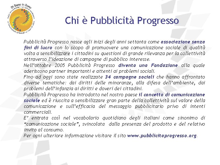 Chi è Pubblicità Progresso nasce agli inizi degli anni settanta come associazione senza fini