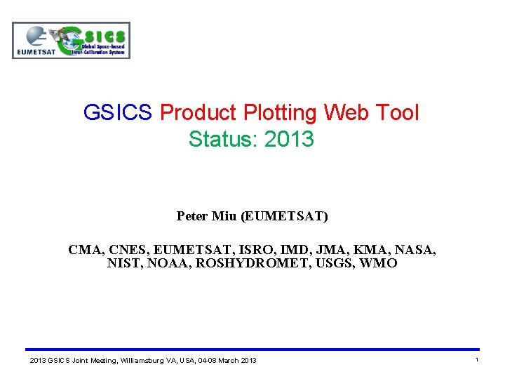 GSICS Product Plotting Web Tool Status: 2013 Peter Miu (EUMETSAT) CMA, CNES, EUMETSAT, ISRO,