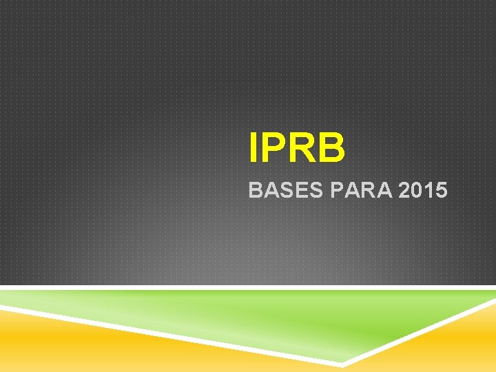 IPRB BASES PARA 2015 