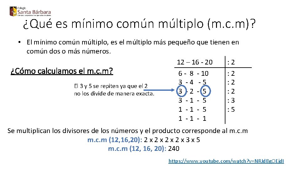 ¿Qué es mínimo común múltiplo (m. c. m)? • El mínimo común múltiplo, es