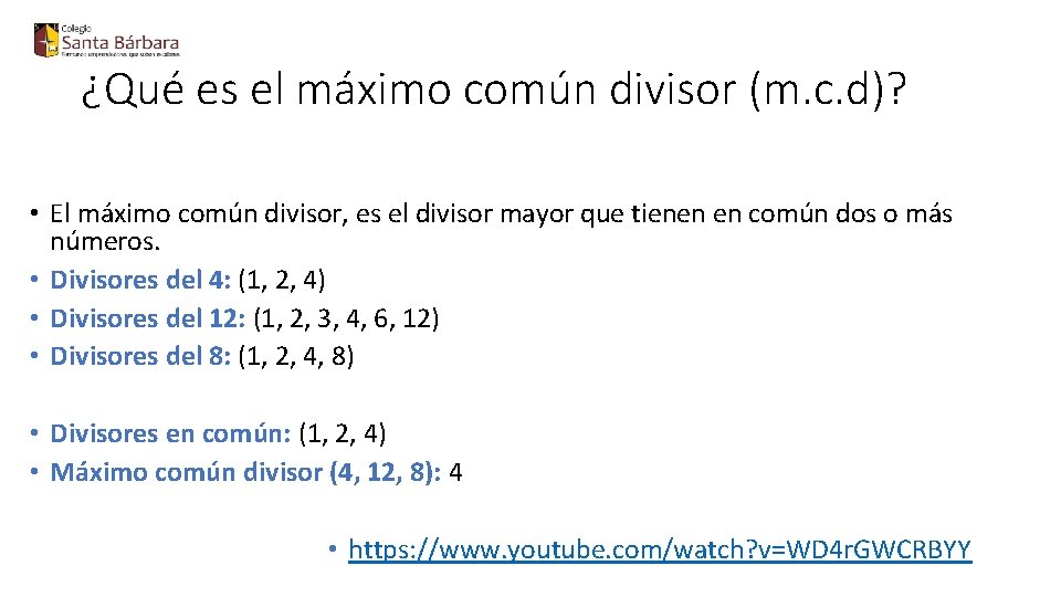 ¿Qué es el máximo común divisor (m. c. d)? • El máximo común divisor,