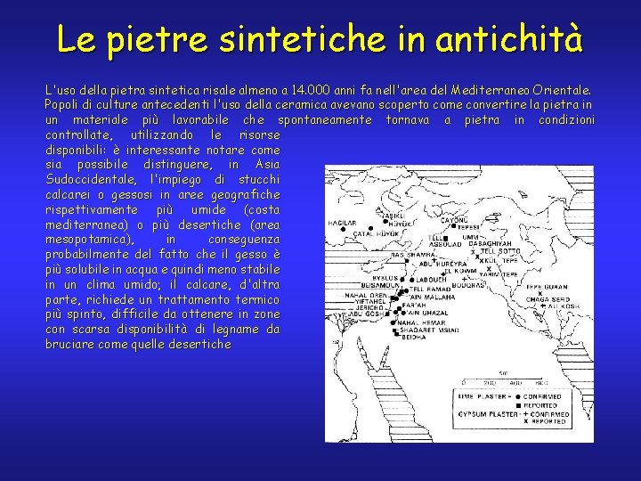 Le pietre sintetiche in antichità L'uso della pietra sintetica risale almeno a 14. 000