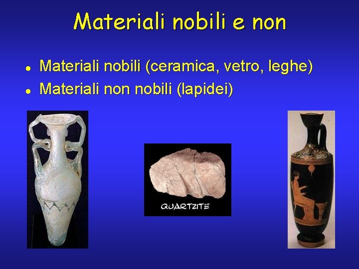 Materiali nobili e non l l Materiali nobili (ceramica, vetro, leghe) Materiali non nobili