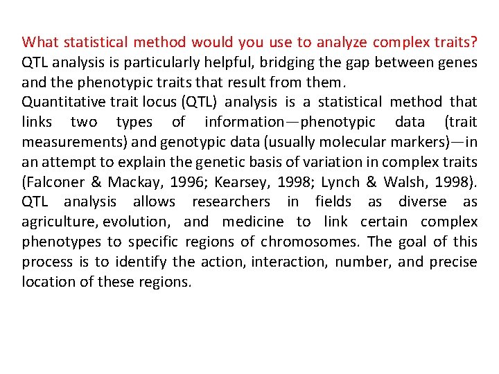 What statistical method would you use to analyze complex traits? QTL analysis is particularly