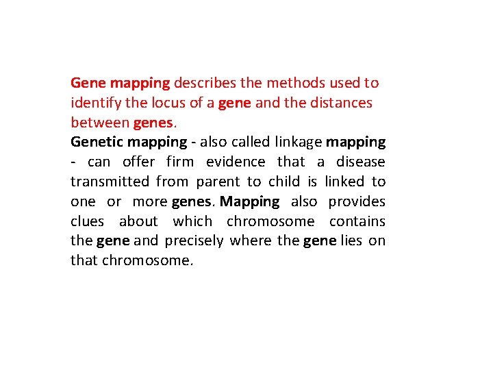 Gene mapping describes the methods used to identify the locus of a gene and