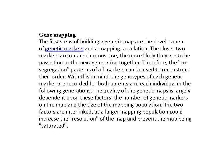 Gene mapping The first steps of building a genetic map are the development of