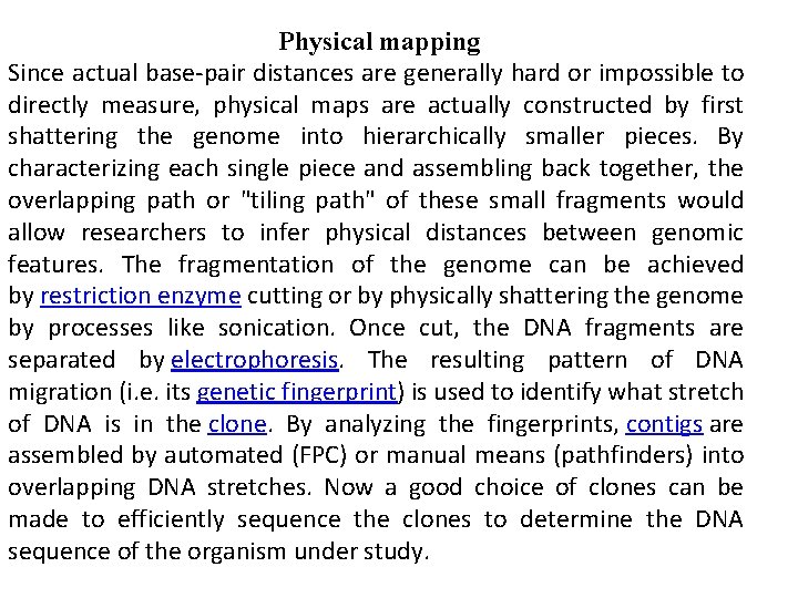 Physical mapping Since actual base-pair distances are generally hard or impossible to directly measure,