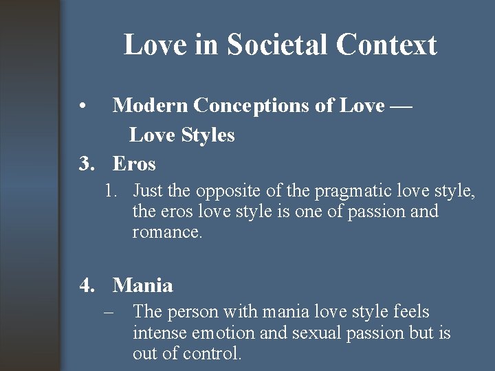 Love in Societal Context • Modern Conceptions of Love — Love Styles 3. Eros