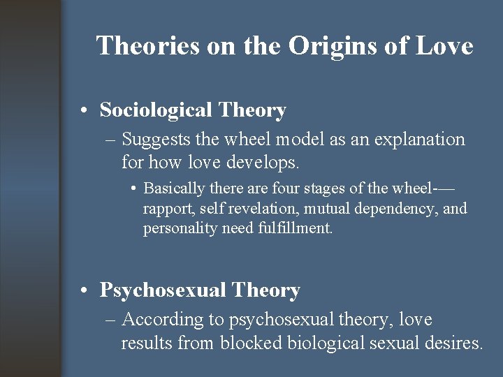 Theories on the Origins of Love • Sociological Theory – Suggests the wheel model