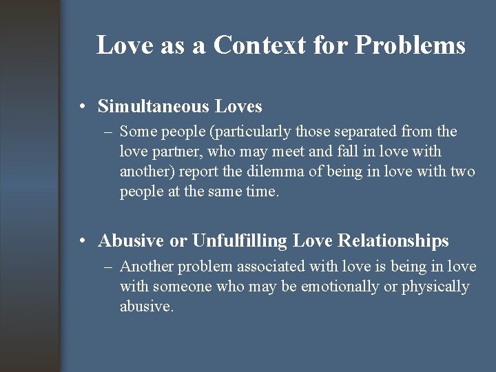 Love as a Context for Problems • Simultaneous Loves – Some people (particularly those