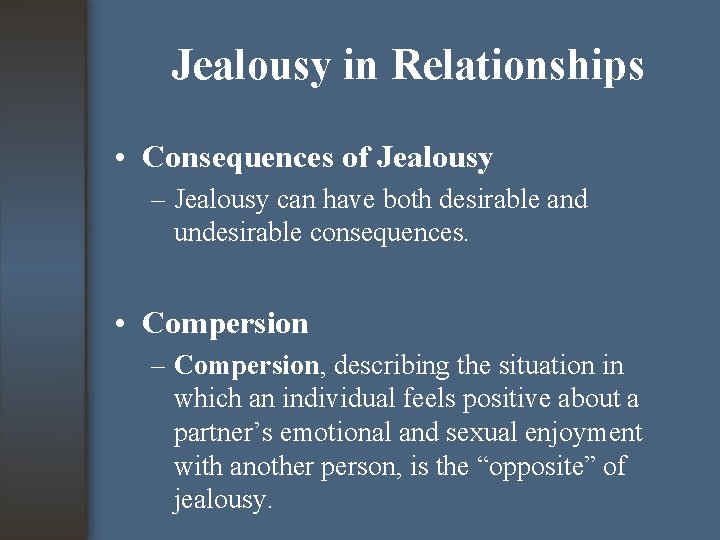 Jealousy in Relationships • Consequences of Jealousy – Jealousy can have both desirable and