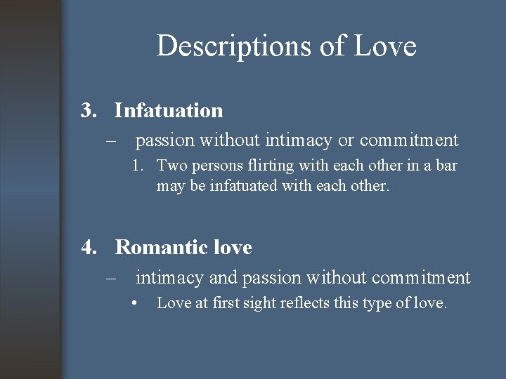 Descriptions of Love 3. Infatuation – passion without intimacy or commitment 1. Two persons