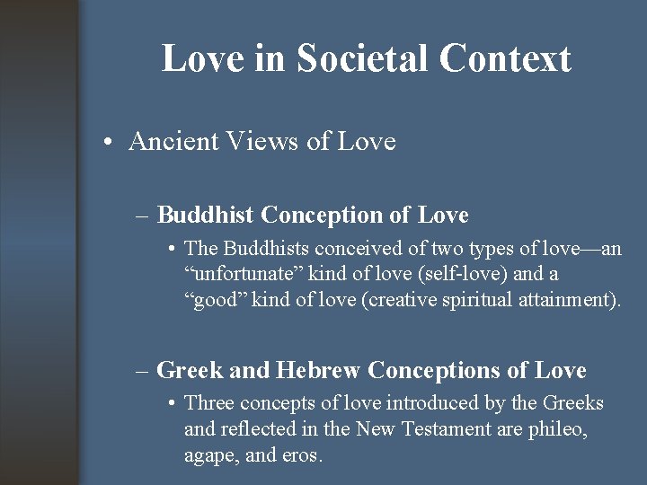 Love in Societal Context • Ancient Views of Love – Buddhist Conception of Love