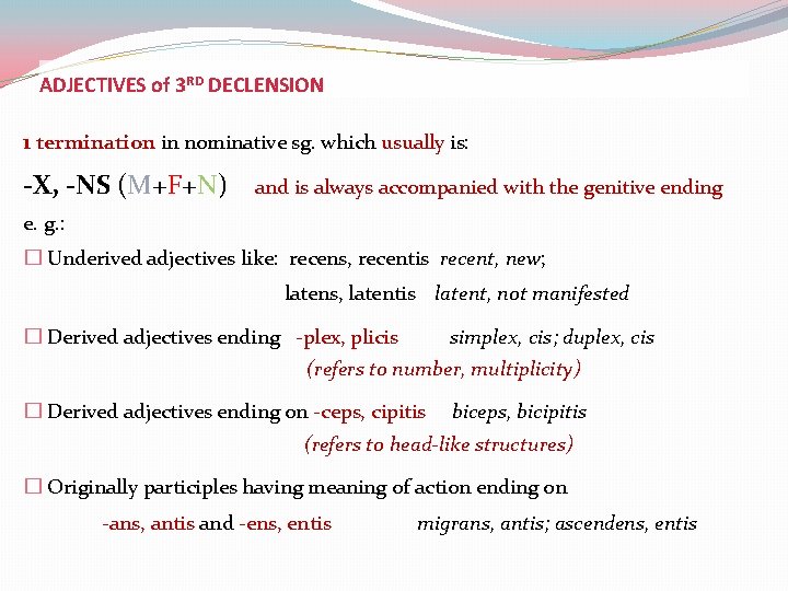 ADJECTIVES of 3 RD DECLENSION 1 termination in nominative sg. which usually is: -X,